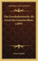 Das Gewohnheitsrecht Als Form Des Gemeinwillens (1899): (German)