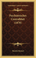 Psychiatrisches Centralblatt (1878)