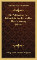 Publikation Des Tridentinischen Rechts Der Eheschliessung (1888)