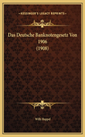 Das Deutsche Banknotengesetz Von 1906 (1908)