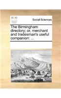 The Birmingham Directory; Or, Merchant and Tradesman's Useful Companion