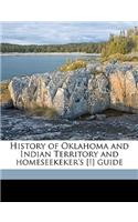 History of Oklahoma and Indian Territory and Homeseekeker's [!] Guide