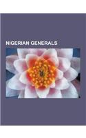 Nigerian Generals: Yakubu Gowon, Ibrahim Babangida, Johnson Aguiyi-Ironsi, Sani Abacha, Muhammadu Buhari, Murtala Mohammed, Tunji Olurin,(English)
