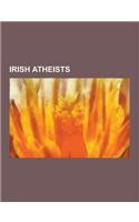 Irish Atheists: Cillian Murphy, Michael Nugent, U Dhammaloka, Eamon Gilmore, Dara O Briain, Bernadette Devlin McAliskey, Dave Allen, F(English)