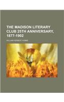 The Madison Literary Club 25th Anniversary, 1877-1902