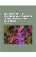 Statement of the Progress and Condition of the University of California