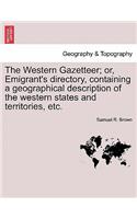 Western Gazetteer; Or, Emigrant's Directory, Containing a Geographical Description of the Western States and Territories, Etc.