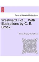 Westward Ho! ... With illustrations by C. E. Brock. Vol. II.