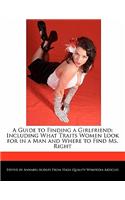 A Guide to Finding a Girlfriend: Including What Traits Women Look for in a Man and Where to Find Ms. Right(English)