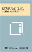 Charge That to My Account and Other Gospel Messages