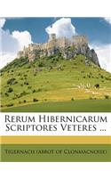 Rerum Hibernicarum Scriptores Veteres ...