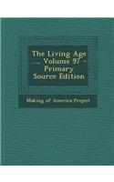 The Living Age ..., Volume 97
