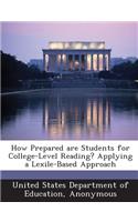 How Prepared Are Students for College-Level Reading? Applying a Lexile-Based Approach