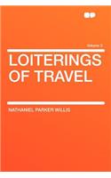 Loiterings of Travel Volume 3