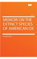 Memoir on the Extinct Species of American Ox