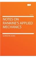 Notes on Rankine's Applied Mechanics