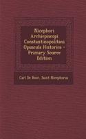 Nicephori Archiepiscopi Constantinopolitani Opuscula Historica