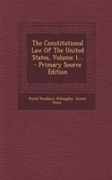 The Constitutional Law of the United States, Volume 1... - Primary Source Edition