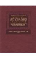 Anatomical Investigations, Comprising Descriptions of Various Fasciae of the Human Body ... to Which Is Added an Account of Some Irregularities of Str