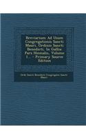 Breviarium Ad Usum Congregationis Sancti Mauri, Ordinis Sancti Benedicti, in Gallia: Pars Hiemalis, Volume 1... - Primary Source Edition