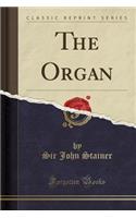 The Organ (Classic Reprint)