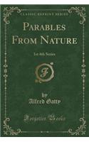 Parables from Nature: 1st 4th Series (Classic Reprint)