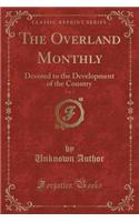 The Overland Monthly, Vol. 7: Devoted to the Development of the Country (Classic Reprint)