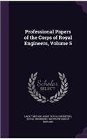 Professional Papers of the Corps of Royal Engineers, Volume 5
