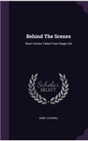 Behind the Scenes: Short Stories Taken from Stage Life