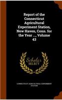 Report of the Connecticut Agricultural Experiment Station, New Haven, Conn. for the Year ..., Volume 43