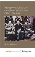 The German Question and the International Order, 1943-48