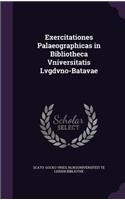 Exercitationes Palaeographicas in Bibliotheca Vniversitatis Lvgdvno-Batavae