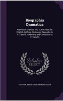 Biographia Dramatica: Names of Dramas: M-Z. Latin Plays by English Authors. Oratorios. Appendix to V. 2 and 3. Additions and Correction to V. 2 and 3