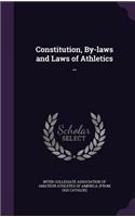 Constitution, By-laws and Laws of Athletics ..