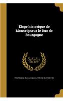 Eloge Historique de Monseigneur Le Duc de Bourgogne