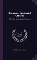 Diseases of Infants and Children: With Their Homoeopathic Treatment