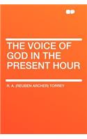 The Voice of God in the Present Hour