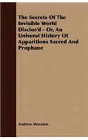 Secrets of the Invisible World Disclos'd - Or, an Univeral History of Apparitions Sacred and Prophane
