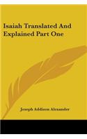 Isaiah Translated And Explained Part One