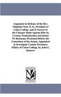 Argument in Defence of the Rev. Eliphalet Nott, D. D., President of Union College, and in Answer to the Charges Made Against Him by Levinus Vanderheyden and James W. Beekman; Presented Before the Committee of the Senate, Appointed to investigate Ce