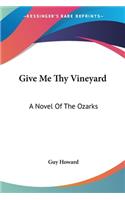 Give Me Thy Vineyard