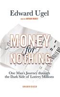 Money for Nothing: One Man's Journey Through the Dark Side of Lottery Millions