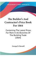 Builder's And Contractor's Price Book For 1864