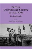 British Culture and Society in the 1970s: The Lost Decade