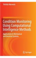 Condition Monitoring Using Computational Intelligence Methods: Applications in Mechanical and Electrical Systems