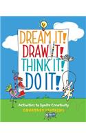 Dream It! Draw It! Think It! Do It!: Activities to Ignite Creativity