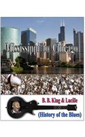 Mississippi to Chicago (History of the Blues)
