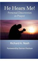 He Hears Me!: Personal Discoveries in Prayer