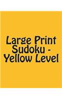 Large Print Sudoku - Yellow Level: Easy To Read, Large Grid Sudoku Puzzles