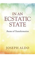 In an Ecstatic State: Poems of Transformation